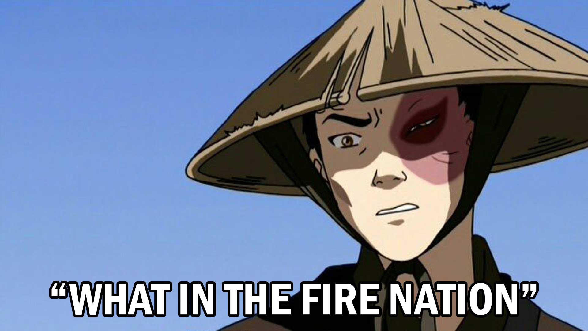 MEME - What in the Fire Nation